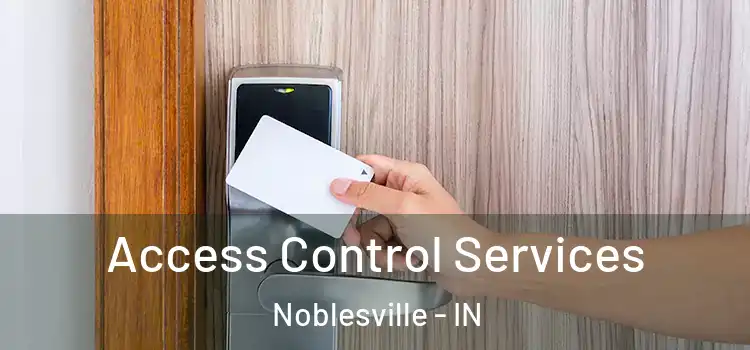 Access Control Services Noblesville - IN
