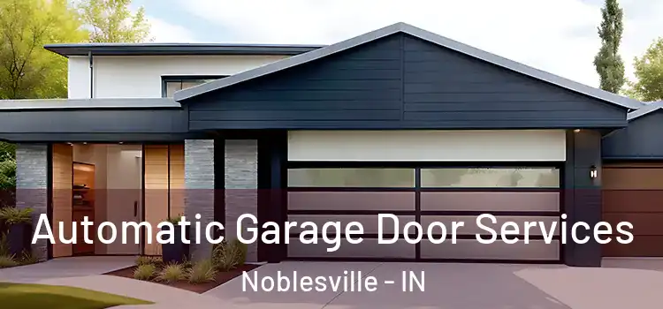  Automatic Garage Door Services Noblesville - IN