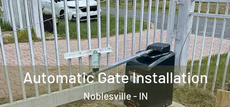 Automatic Gate Installation Noblesville - IN