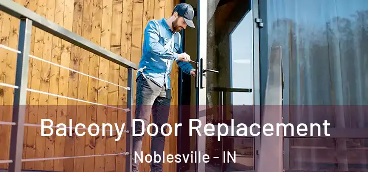  Balcony Door Replacement Noblesville - IN