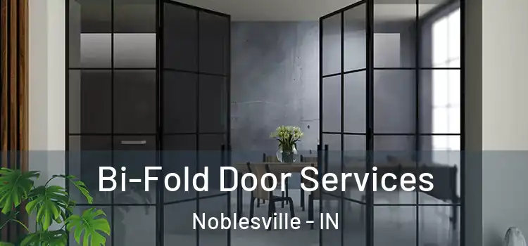 Bi-Fold Door Services Noblesville - IN
