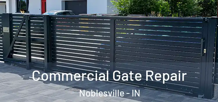 Commercial Gate Repair Noblesville - IN
