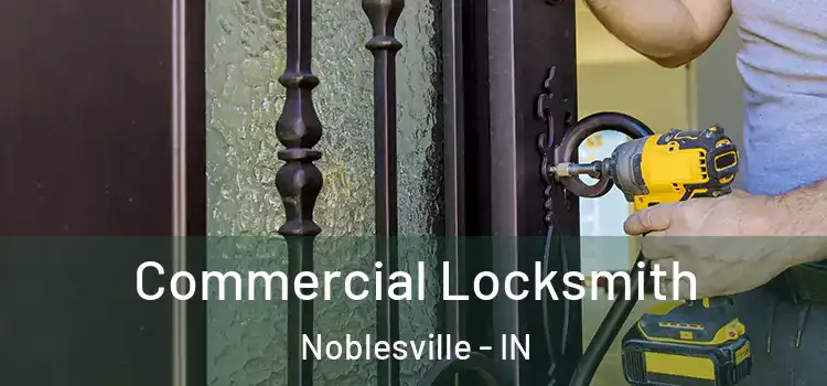 Commercial Locksmith Noblesville - IN