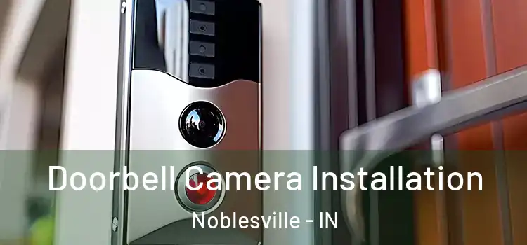  Doorbell Camera Installation Noblesville - IN