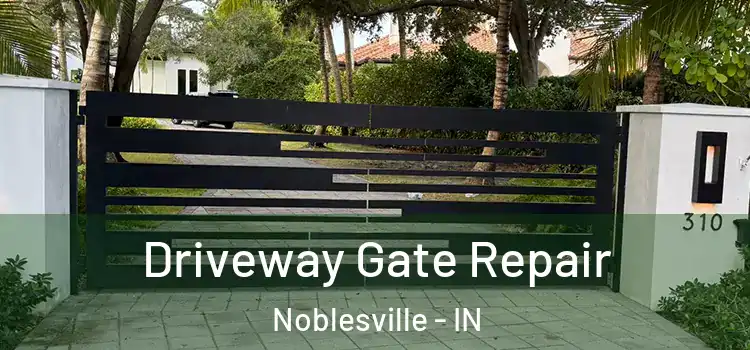 Driveway Gate Repair Noblesville - IN