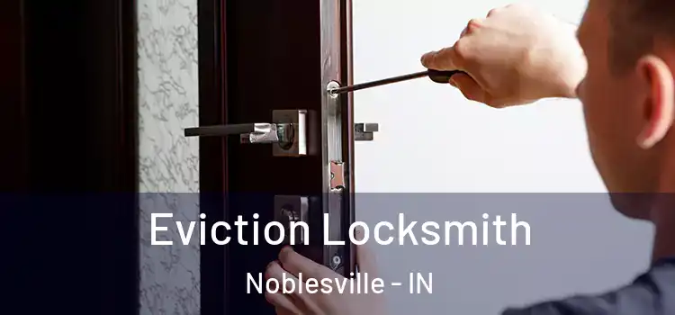 Eviction Locksmith Noblesville - IN