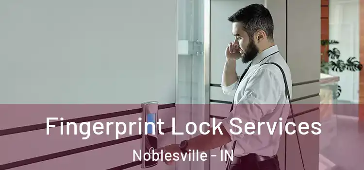 Fingerprint Lock Services Noblesville - IN