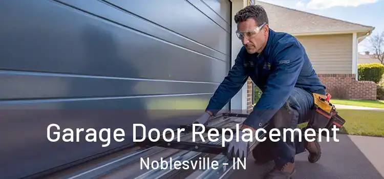  Garage Door Replacement Noblesville - IN