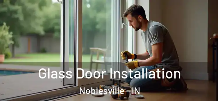 Glass Door Installation Noblesville - IN
