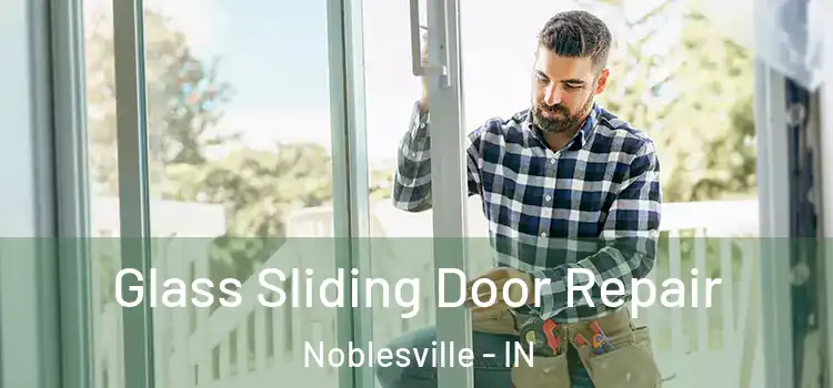 Glass Sliding Door Repair Noblesville - IN