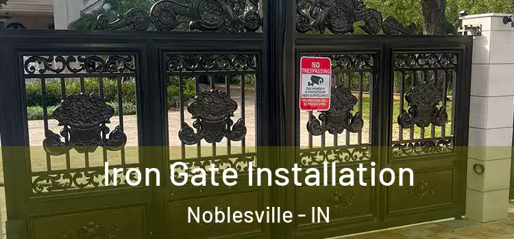Iron Gate Installation Noblesville - IN