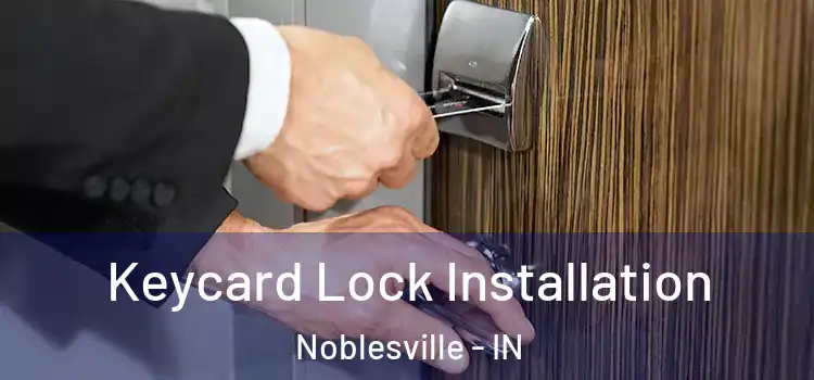 Keycard Lock Installation Noblesville - IN