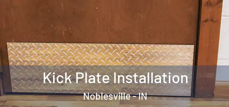 Kick Plate Installation Noblesville - IN