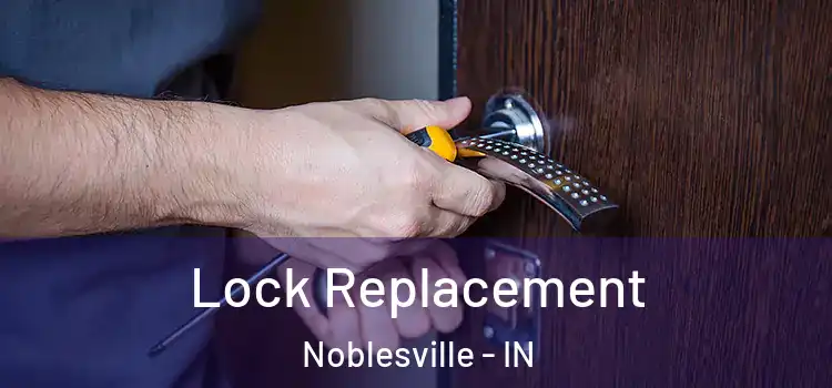 Lock Replacement Noblesville - IN