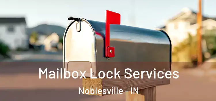 Mailbox Lock Services Noblesville - IN