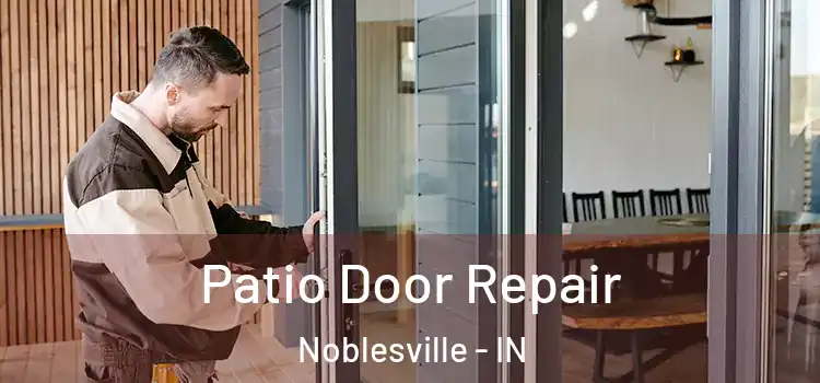 Patio Door Repair Noblesville - IN