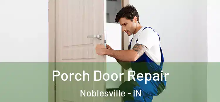  Porch Door Repair Noblesville - IN