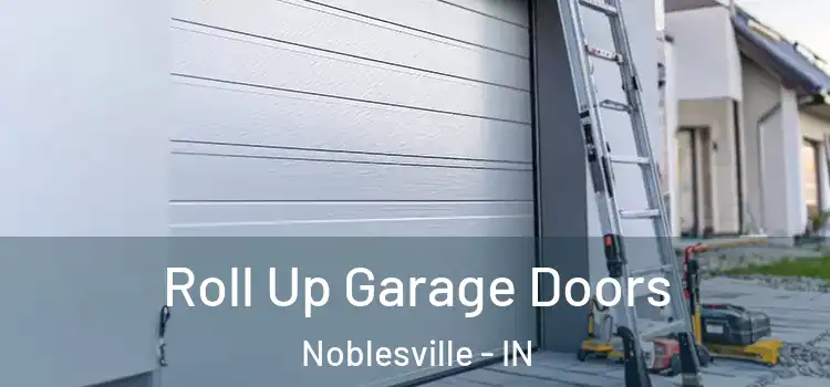  Roll Up Garage Doors Noblesville - IN