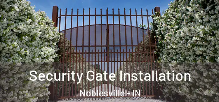 Security Gate Installation Noblesville - IN