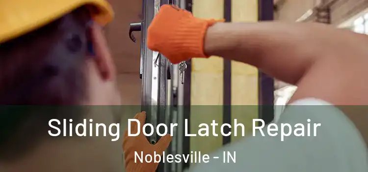 Sliding Door Latch Repair Noblesville - IN