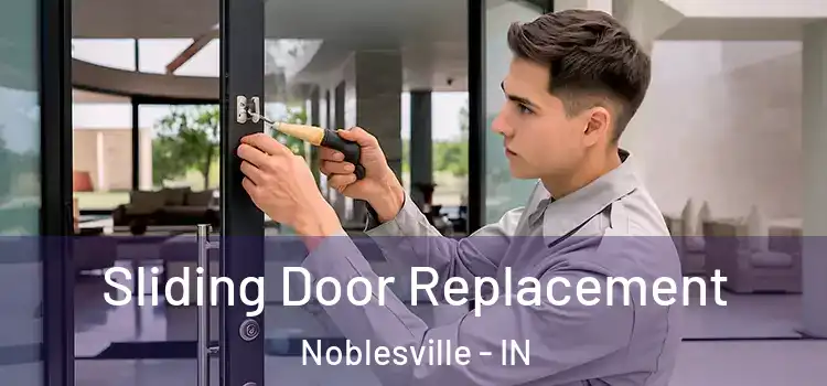 Sliding Door Replacement Noblesville - IN