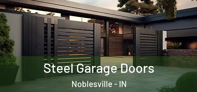 Steel Garage Doors Noblesville - IN