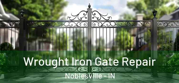 Wrought Iron Gate Repair Noblesville - IN